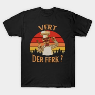 Vert Der Ferk - The Swedish Chef T-Shirt